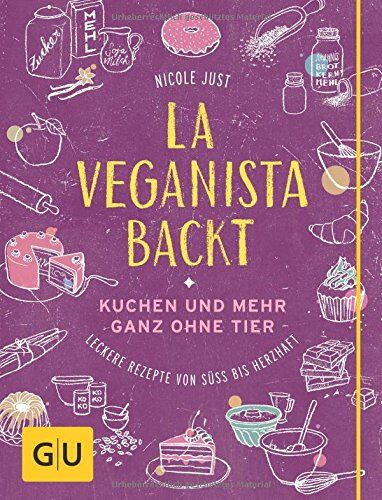 Nicole Just - La Veganista backt: Kuchen und mehr ganz ohne Tier - Leckere Rezepte von süß bis herzhaft (GU Autoren-Kochbücher) - Preis vom 11.10.2026 03:10:56 h