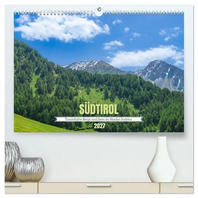 Südtirol - Traumhafte Berge und Seen im Norden Italiens (hochwertiger Premium Wandkalender 2027 DIN A2 quer), Kunstdruck in Hochglanz