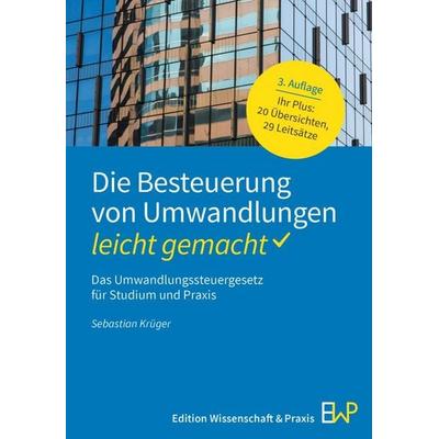 Die Besteuerung von Umwandlungen – leicht gemacht, Taschenbuch von Sebastian Krüger, Edition Wissenschaft & Praxis, 978-3-87440-409-9