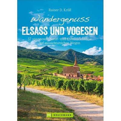 Wandergenuss Elsass und Vogesen, Taschenbuch von Rainer D. Kröll, Bruckmann, 978-3-7343-1186-4