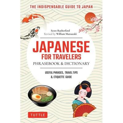 Japanese for Travelers Phrasebook & Dictionary, Taschenbuch von Scott Rutherford, Pan macmillan Ltd., 978-4-8053-1862-1