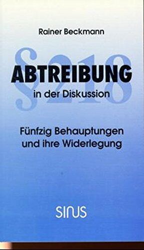 Rainer Beckmann - § 218 Abtreibung in der Diskussion: 50 Behauptungen und ihre Widerlegung - Preis vom 09.10.2026 07:28:09 h