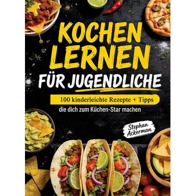 Kochen lernen für Jugendliche, Taschenbuch von Stephan Ackerman, Bookmundo, 978-94-038-5822-7