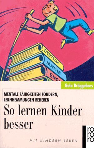 Gela Brüggebors - So lernen Kinder besser. Mentale Fähigkeiten fördern, Lernhemmungen beheben. - Preis vom 09.10.2026 07:28:09 h