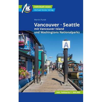Vancouver & Seattle Reiseführer Michael Müller Verlag, Taschenbuch von Martin Pundt, Michael Müller Verlag, 978-3-96685-006-3