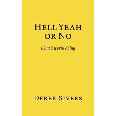 Hell Yeah or No, Taschenbuch von Derek Sivers, UK Books, 978-1-988575-97-1