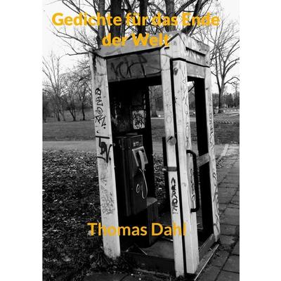Gedichte für das Ende der Welt, Taschenbuch von Thomas Dahl, Twentysix Epic, 978-3-7407-2602-7
