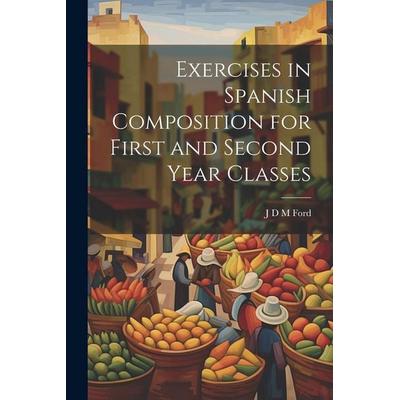 Exercises in Spanish Composition for First and Second Year Classes, Taschenbuch von J. D. M. Ford, Creative Media Partners, LLC, 978-1-02-204455-5