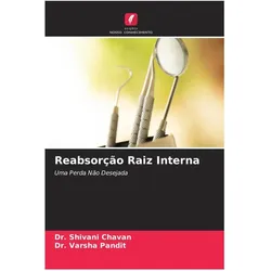 Reabsorção Raiz Interna, Ratgeber von Dr. Shivani Chavan, Dr. Varsha Pandit