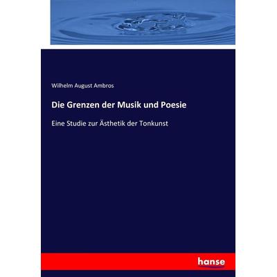 Die Grenzen der Musik und Poesie, Taschenbuch von Wilhelm August Ambros, Hansebooks, 978-3-7434-2845-4