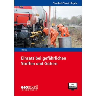 Standard-Einsatz-Regeln: Einsatz bei gefährlichen Stoffen und Gütern, Taschenbuch von Christian Illigens, Ecomed-Storck, 978-3-609-68403-1