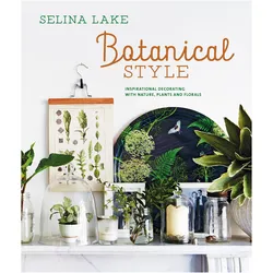 Botanical Style, Ratgeber von Selina Lake
