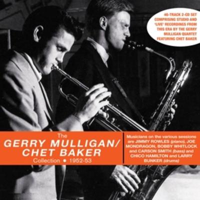 The Gerry Mulligan/Chet Baker Collection 1952-53 - The Gerry Mulligan Quartet & Chet Baker, CD