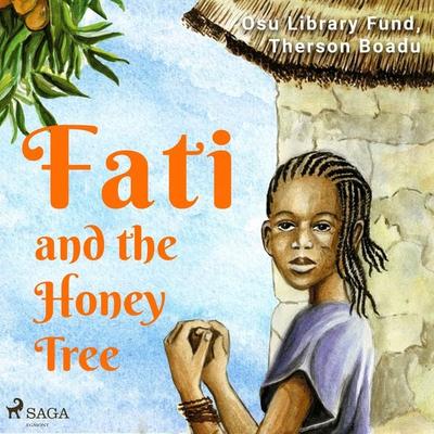 Fati and the Honey Tree - Therson Boadu,Osu Library Fund, Audio, 9788728110782