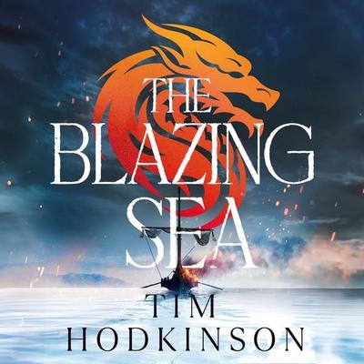 The Blazing Sea - Tim Hodkinson, Audio, 9781035909223
