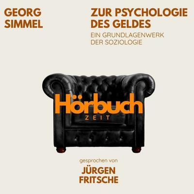 Zur Psychologie des Geldes. Ein Grundlagenwerk der Soziologie. - Hörbuchzeit,Georg Simmel, Audio, 9783754520383