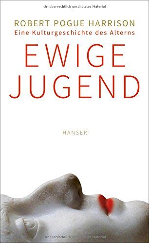 Harrison, Robert P. - Ewige Jugend: Eine Kulturgeschichte des Alterns - Preis vom 14.10.2026 23:07:16 h