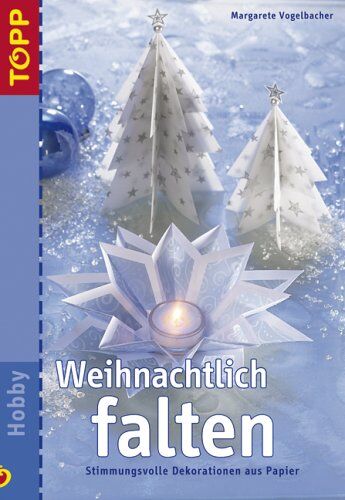 Margarete Vogelbacher - Weihnachtlich falten. Stimmungsvolle Dekorationen aus Papier - Preis vom 09.10.2026 07:28:09 h
