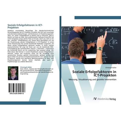 Soziale Erfolgsfaktoren in ICT-Projekten, Taschenbuch von Christoph Keller, AV Akademikerverlag, 978-3-639-39481-8