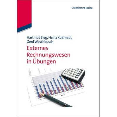 Externes Rechnungswesen in Übungen, Taschenbuch von Hartmut Bieg,Heinz Kussmaul,Gerd Waschbusch, De Gruyter Oldenbourg, 978-3-486-70245-3