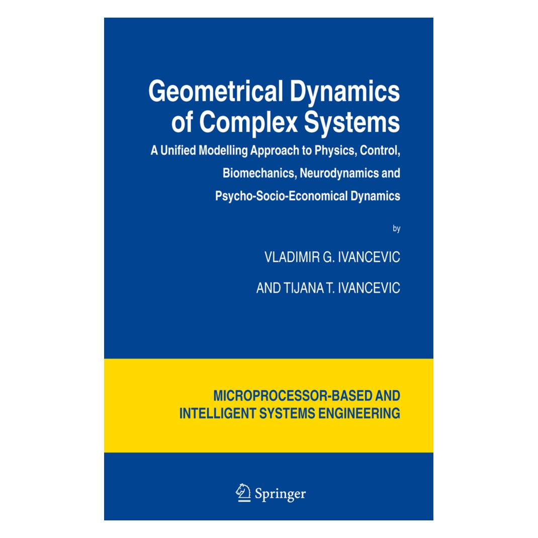 Springer Geometrical Dynamics of Complex Systems (Englisch, Softcover, Tijana T. Ivancevic, Vladimir G. Ivancevic) (55967031)