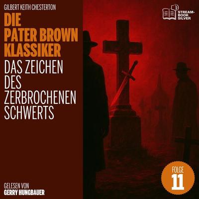 Das Zeichen des zerbrochenen Schwerts (Die Pater Brown Klassiker, Folge 11) - Gilbert Keith Chesterton, Audio, 9783711942388