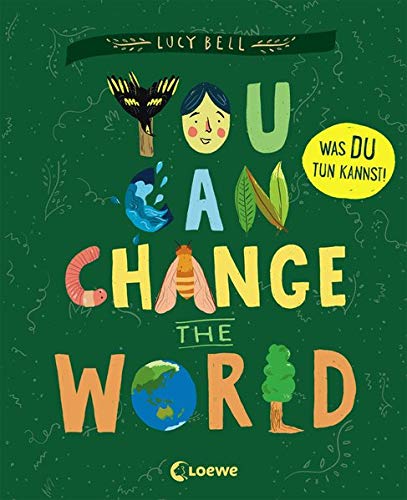 Lucy Bell - You Can Change the World: Was DU tun kannst! Sachbuch über Tierschutz, Klimawandel und Naturschutz ab 9 Jahre - Preis vom 30.09.2026 09:01:18 h