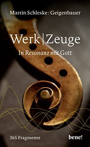 Martin Schleske - WerkZeuge: In Resonanz mit Gott 365 Fragmente - Preis vom 17.10.2026 19:25:27 h