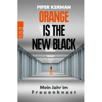 Orange Is the New Black, Taschenbuch von Piper Kerman, Rowohlt Taschenbuch, 978-3-499-62880-1