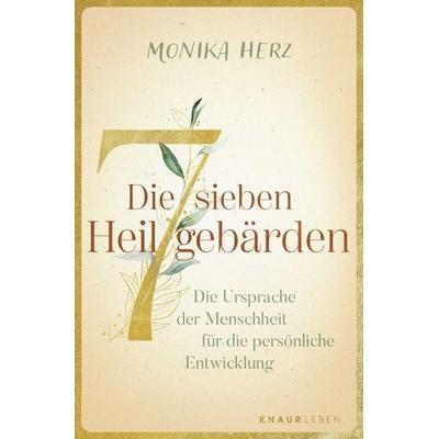 Die sieben Heilgebärden, Taschenbuch von Monika Herz, Knaur MensSana Taschenbuch, 978-3-426-56200-0