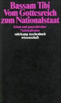 Bassam Tibi - Vom Gottesreich zum Nationalstaat: Islam und panarabischer Nationalismus (suhrkamp taschenbuch wissenschaft) - Preis vom 10.10.2026 11:48:34 h