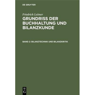 Bilanztechnik und Bilanzkritik, Gebundene Ausgabe von Friedrich Leitner, De Gruyter, 978-3-11-108691-0