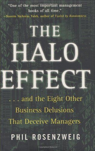 Phil Rosenzweig - The Halo Effect: ... and the Eight Other Business Delusions That Deceive Managers - Preis vom 10.10.2026 11:48:34 h