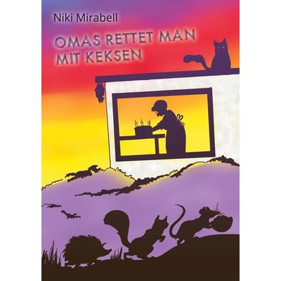 Omas rettet man mit Keksen, Gebundene Ausgabe von Niki Mirabell, BoD – Books on Demand, 978-3-7534-7361-1