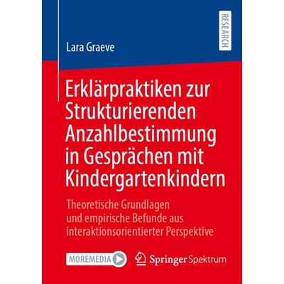 Erklärpraktiken zur Strukturierenden Anzahlbestimmung in Gesprächen mit Kindergartenkindern, Taschenbuch von Lara Graeve, Springer Fachmedien