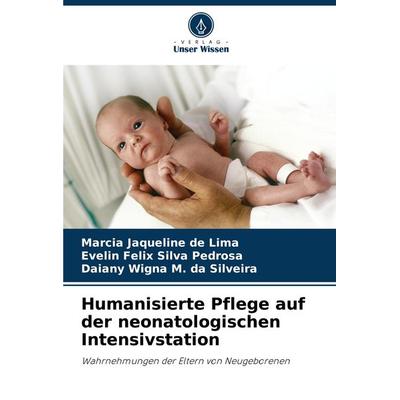 Humanisierte Pflege auf der neonatologischen Intensivstation -