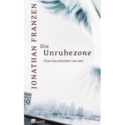 Die Unruhezone, Gebundene Ausgabe von Jonathan Franzen, Rowohlt