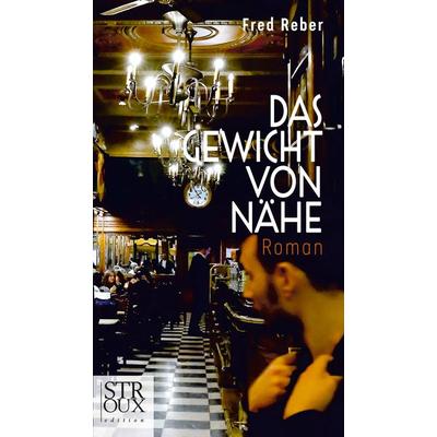 Das Gewicht von Nähe, Gebundene Ausgabe von Fred Reber, Stroux Edition, 978-3-948065-04-1