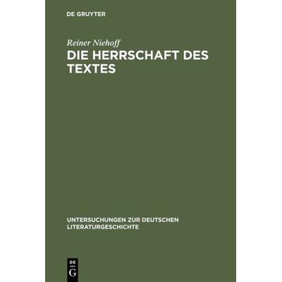 Die Herrschaft des Textes, Gebundene Ausgabe von Reiner Niehoff, De Gruyter, 978-3-484-32057-4