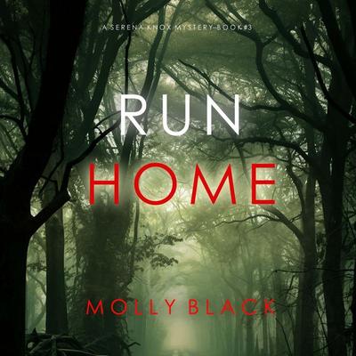 Run Home (A Serena Knox Suspense Thriller—Book Three) - Molly Black, Audio, 9798894821412
