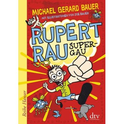 Super-GAU / Rupert Rau Band 1, Gebundene Ausgabe von Michael Gerard Bauer, dtv