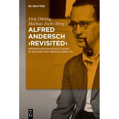 Alfred Andersch 'revisited'; Gebundene Ausgabe von , De Gruyter, 978-3-11-026809-6