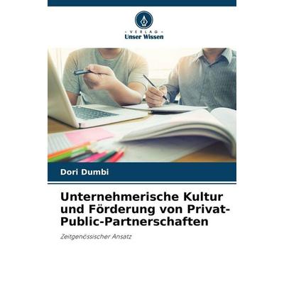 Unternehmerische Kultur und Förderung von Privat-Public-Partnerschaften, Taschenbuch von Dori Dumbi, Verlag Unser Wissen, 978-620-9-30022-6
