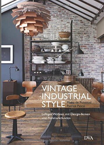 Potestad, Misha de - Vintage Industrial Style: Loftiges Wohnen mit Design-Ikonen und Flohmarktfunden - Preis vom 11.10.2026 03:10:56 h