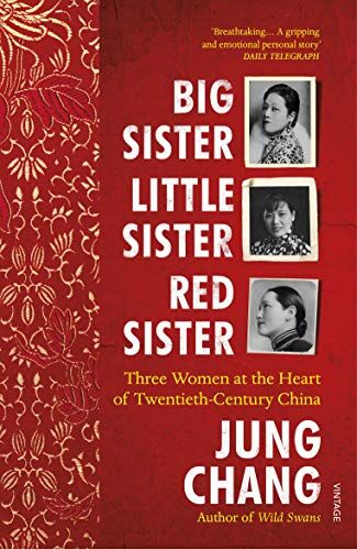 Jung Chang - Big Sister, Little Sister, Red Sister: Three Women at the Heart of Twentieth-Century China - Preis vom 07.10.2026 11:45:10 h
