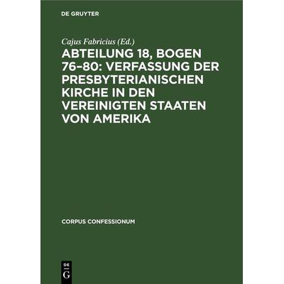 Abteilung 18, Bogen 76–80: Verfassung der Presbyterianischen Kirche in den Vereinigten Staaten von Amerika, Gebundene Ausgabe von , De Gruyter,
