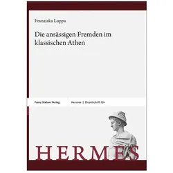 Die ansässigen Fremden im klassischen Athen, Fachbücher von Franziska Luppa-Heida