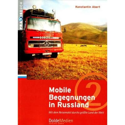 Mobile Begegnungen in Russland, Taschenbuch von Konstantin Abert, Dolde Medien, 978-3-928803-27-4