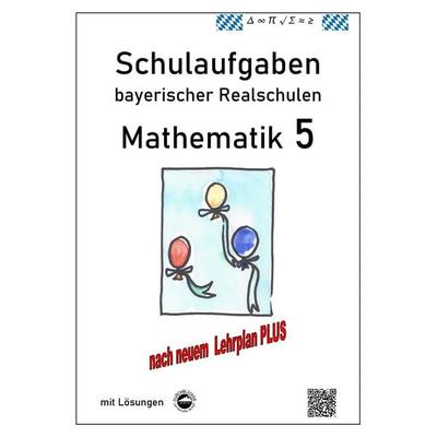Realschule - Mathematik 5 Schulaufgaben bayerischer Realschulen nach LehrplanPLUS, Taschenbuch von Claus Arndt, Durchblicker Verlag, 978-3-943703-26-9