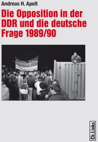 Andreas H. Apelt - Die Opposition in der DDR und die deutsche Frage 1989/90 - Preis vom 16.10.2026 11:41:07 h
